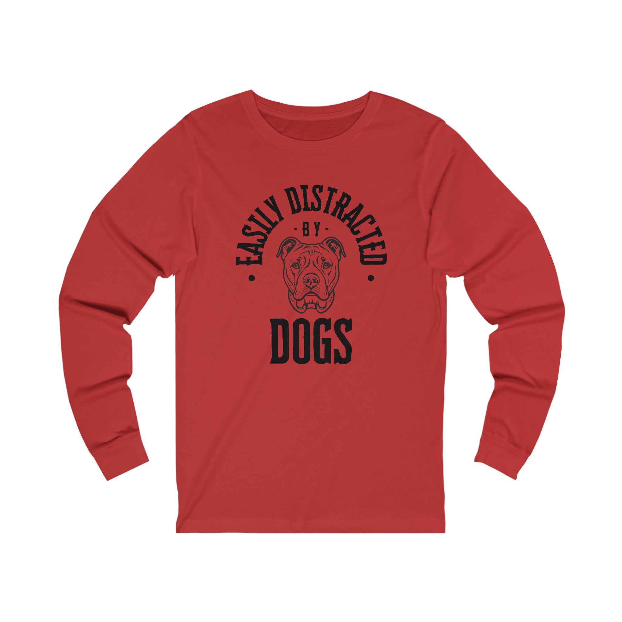 Easily Distracted by Dogs Long Sleeve