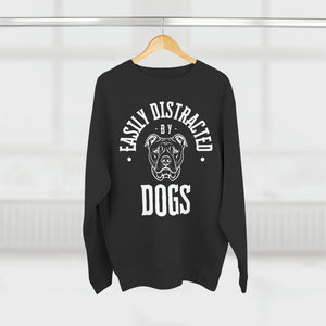 Easily Distracted by Dogs - Sweatshirt