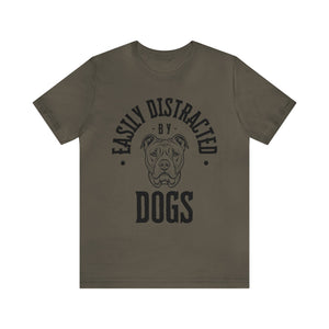 Easily Distracted By Dogs - T-Shirt